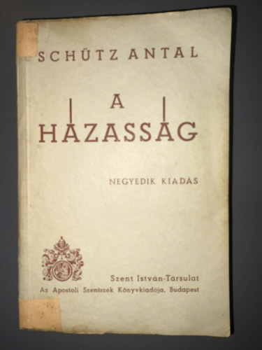 Sch�tz Antal - A h�zass�g (T�z el�ad�s) - Isten orsz�ga 2.