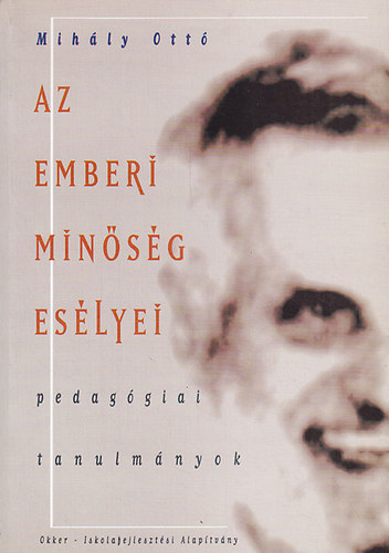 Mihly Ott - Az emberi minsg eslyei - Pedaggiai tanulmnyok