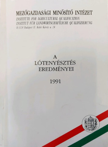 Cseh Ferenc, Iványi László, Dr. Monori Ilona, Dr. Pataki Balázs, Zámbori Mária - A lótenyésztés eredményei 1991