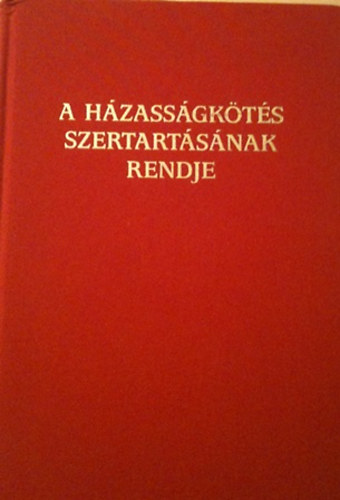 A h�zass�gk�t�s szertart�s�nak rendje (R�mai ritu�l�)