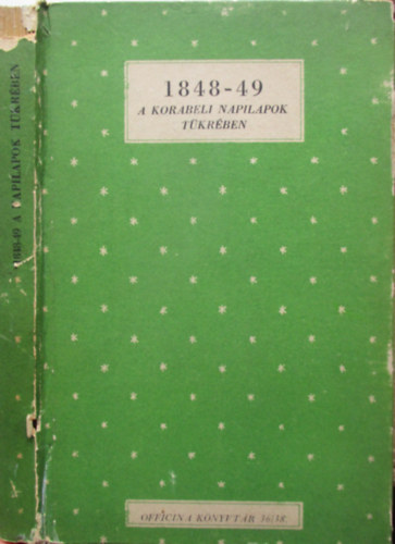 Bay Ferenc  (szerk.) - 1848-49 a korabeli napilapok tkrben (Officina knyvtr 36/38)