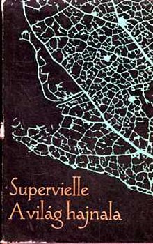Supervielle - A világ hajnala