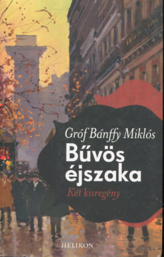 Gróf Bánffy Miklós - Reggeltől estig - Bűvös éjszaka (Két kisregény)