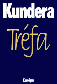Milan Kundera - Tr�fa