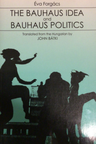 Forg�cs �va - The bauhaus idea and bauhaus politics