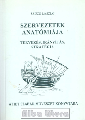Szűcs László - Szervezetek anatómiája - tervezés, irányítás, stratégia