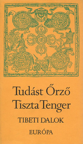 Sri Lszl  (szerk.) - Tudst rz Tiszta Tenger (Tibeti dalok)