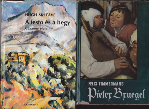 2 db festő-életrajz: Timmermanns: Pieter Bruegel + McLeave:A festő és a hegy. Cézanne élete.