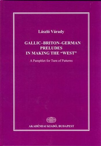 Vrady Lszl - Gallic-Briton-German Preludes in Making the 'West'