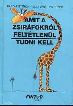 Kasz�s-Elek-Pap - Amit a zsir�fokr�l felt�tlen�l tudni kell