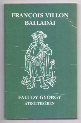 Francois Villon - Francois Villon balladi Faludy Gyrgy tkltsben