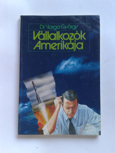 Dr. Varga Gy�rgy - V�llalkoz�k amerik�ja