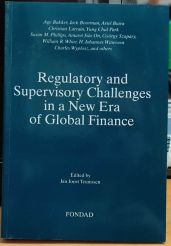 Jan Joost Teunissen - Regulatory and Supervisory Challenges in a New Era of Global Finance (Fondad)