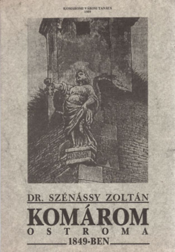 Dr. Sznssy Zoltn - Komrom ostroma 1849-ben