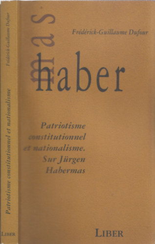 Fr�d�rick-Guillaume Dufour - Patriotisme constitutionnel et nationalisme (sur J�rgen Habermas)