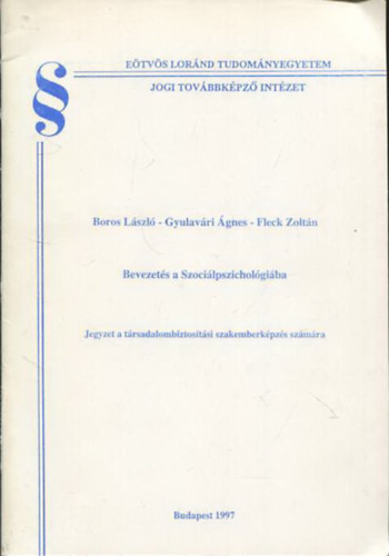 Boros L�szl� - Gyulav�ri �gnes - Fleck Zolt�n - Bevezet�s a Szoci�lpszichol�gi�ba - Jegyzet a t�rsadalombiztos�t�si szakemberk�pz�s sz�m�ra