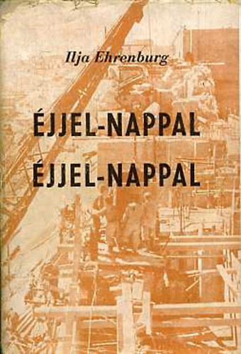 Ilja Ehrenburg - jjel-nappal, jjel-nappal