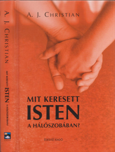 A. J. Christian - Mit keresett Isten a hlszobban?