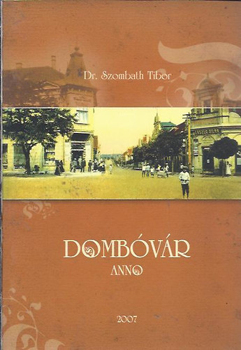 Szombath Tibor - Dombóvár anno