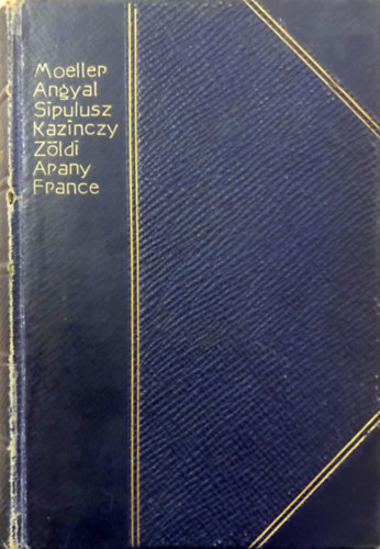 Angyal Dvid, Sipulusz, Kazinczy Ferencz, Zldi Mrton, Arany Jnos, Anatole France Otto M. Moeller - Az aranycsinl I-II -Bethlen Gbor letrajza -Ujabb Humoreszkek -Plym emlkezete -Szinsz-histrik -Buda halla -Rgi dolgok