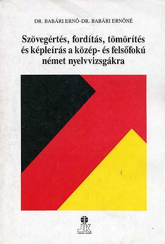 Bab�ri Ern� Dr.- Bab�ri Ern�n� Dr. - Sz�veg�rt�s, ford�t�s, t�m�r�t�s �s k�ple�r�s a k�z�p- �s fels�fok� n�met nyelvvizsg�kra