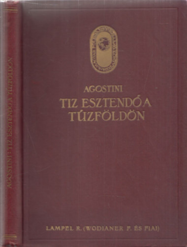 Alberto M. de Agostini - Dr. Cholnoky Jen� - T�z esztend� a T�zf�ld�n (ov�lis embl�m�s k�t�sv�ltozat)