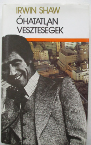 Irwin Shaw - �hatatlan vesztes�gek