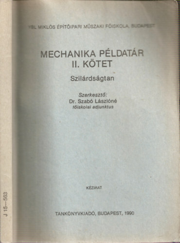 Dr.Szab Lszln  (szerk.) - Mechanika Pldatr II. - Szilrdsgtan (Kzirat) (J 15 - 563)