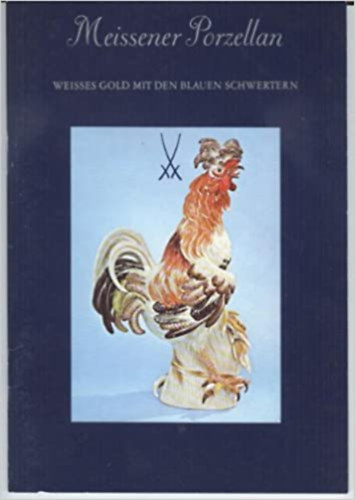 Meissener Porzellan - Weisses Gold mit den blauen Schwertern (Meissener porzeln - nmet nyelv)