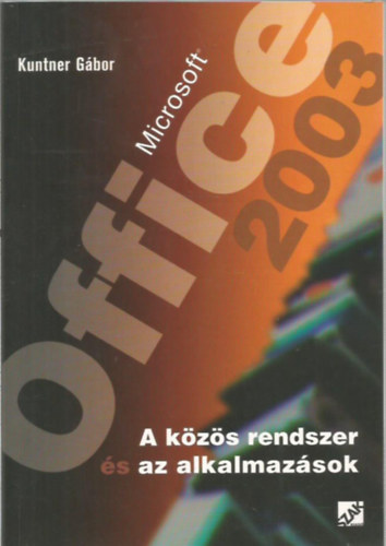 Kuntner Gbor - Microsoft Office 2003 A kzs rendszer s az alkalmazsok