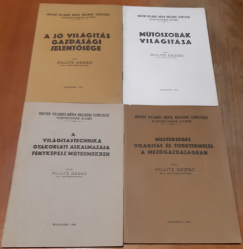 Pillitz Dezs - A j vilgits gazdasgi jelentsge + A vilgitstechnika gyakorlati alkalmazsa fnykpsz mtermekben + Mestersges vilgits s tbbtermels a mezgazdasgban + Mtszobk vilgitsa