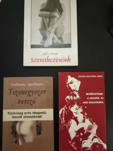 Bácskai Júlia-Bóna János Bella István - Szeretkezéseink+Tizenegyezer vessző+Beszélgetéseink a szexről és más dolgokról