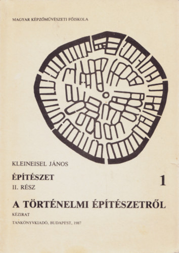 Kleineisel J�nos - �p�t�szet II.r�sz A t�rt�nelmi �p�t�szetr�l