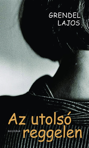 Grendel Lajos - Az utols� reggelen
