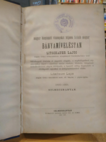 Litschauer Lajos - Magyar b�ny�szati viszonyokat teljesen fel�lel� magyar b�nyam�vel�stan