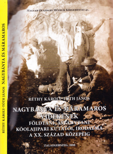 R�thy K�roly; T�th J�nos  (szerk.) - Nagyb�nya �s M�ramaros vid�k�nek f�ldtani, �sv�nytani, k�olajipari...