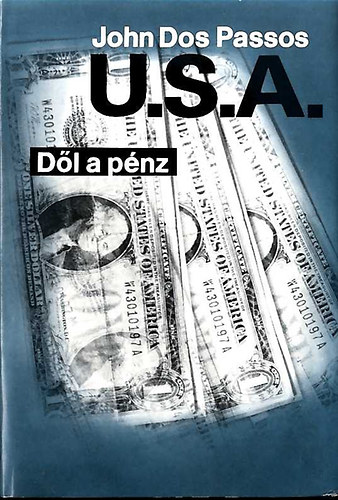 John Dos Passos - U.S.A. - Dől  a pénz (3.)