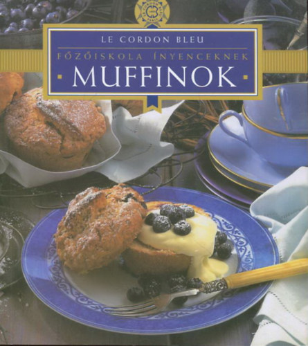 Le Cordon Bleu - Fziskola nyenceknek - Muffinok