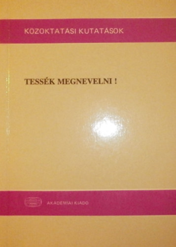 Vrhegyi Gyrgy  (szerk.) - Tessk megnevelni!