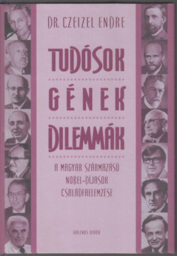 Dr. Czeizel Endre - Tudósok, gének, dilemmák