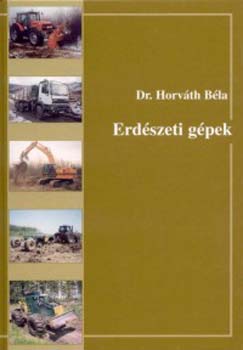 Horváth Béla - Erdészeti gépek