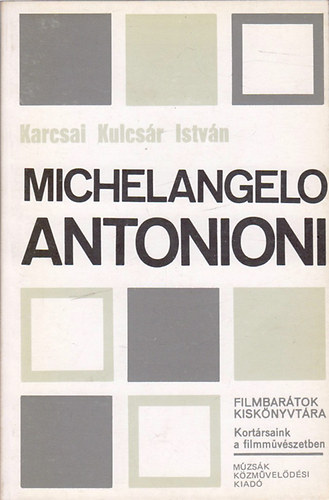 Karcsai Kulcsr Istvn - Michelangelo Antonioni (Filmbartok Kisknyvtra)