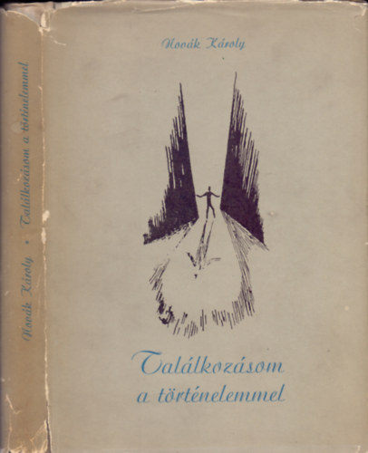 Nov�k K�roly - Tal�lkoz�som a t�rt�nelemmel