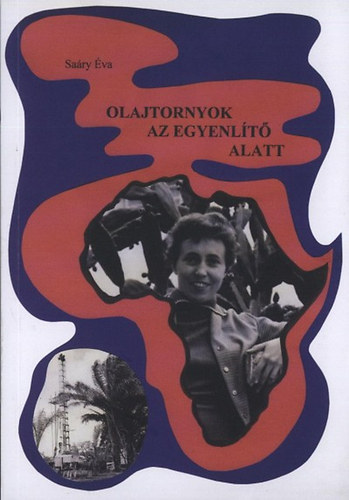 Sa�ry �va - Olajtornyok az Egyenl�t� alatt