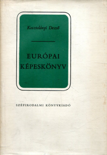 Kosztolnyi Dezs - Eurpai kpesknyv