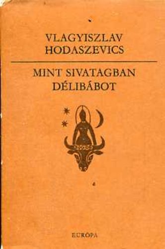 Vlagyiszlav Hodaszevics - Mint sivatagban délibábot