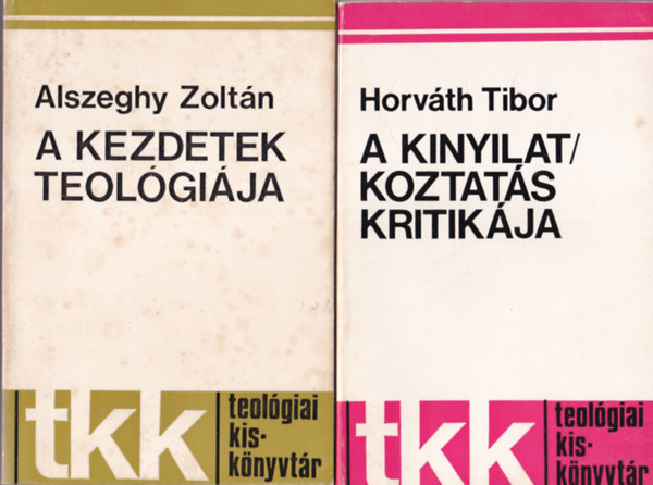 Horv�th Tibor - A kinyilatkoztat�s teol�gi�ja + A kinyilatkoztat�s kritik�ja