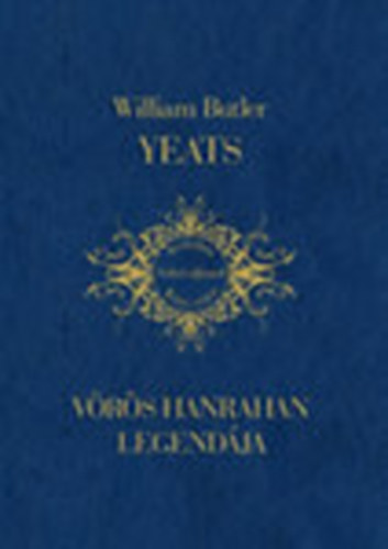 William Butler Yeats - Vrs Hanrahan legendja - Trtnetek s versek a Kelta homlybl (Irodalmi Nobel-djasok knyvtra 5.)