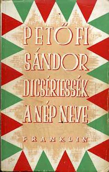 Petőfi Sándor - Dicsértessék a nép neve...