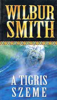 Wilbur Smith - A tigris szeme